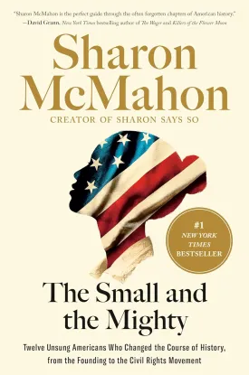 The Small and the Mighty: Twelve Unsung Americans Who Changed the Course of History, from the Founding to the Civil Rights Movement (Spiral-Bound) [Spiral-bound] Sharon McMahon Spiral-bound  September 24, 2024